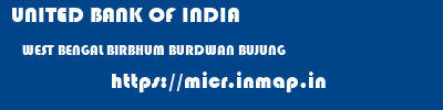 UNITED BANK OF INDIA  WEST BENGAL BIRBHUM BURDWAN BUJUNG  micr code